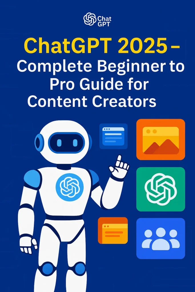ChatGPT 2025 – Complete Beginner to Pro Guide for Content Creators ChatGPT 2025 beginner to pro guide cover image showing AI tools and content creation visuals in a modern digital design.