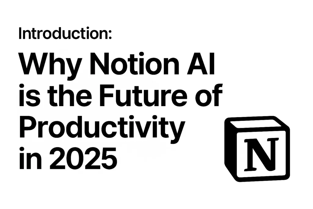 Notion AI introduction banner showing text “Why Notion AI is the Future of Productivity in 2025” with Notion logo.
