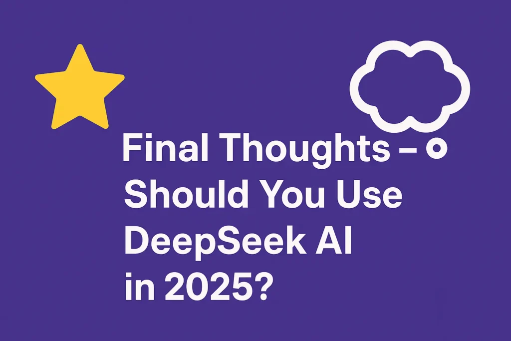 Final thoughts on DeepSeek AI in 2025 with conclusion summary.